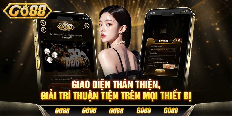 Giao diện thân thiện, giải trí thuận tiện trên mọi thiết bị