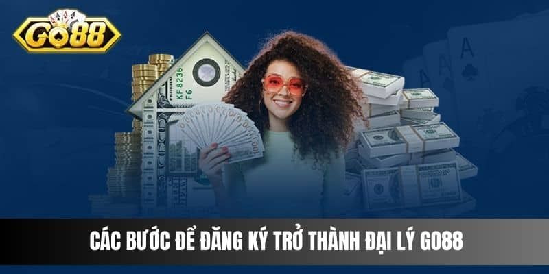 Các bước đăng ký làm đại lý Go88 đúng chuẩn
